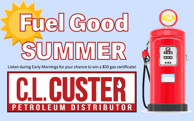 Blue background with the words "Fuel Good Summer" in white text with a red outline. Below, it reads "Listen during Early Mornings for your chance to win a $50 gas certificate!" in black type. Below that is the CL Custer logo, which is white and red. To the right, there is a picture of a red, vintage gas pump. On the left, behind the word "Fuel" is a yellow sun.