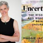 Headshot of Maggie Jackson and the cover of her book Uncertain.